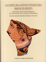 La Castellina a sud di Civitavecchia. Origini ed eredità - Origines protohistoriques et évolution d'un habitat étrusque