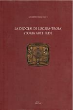 La Diocesi di Lucera-Troia. Storia arte e fede