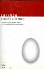 La nascita della mente. Come un piccolo numero di geni crea la complessità del pensiero umano