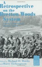 A Retrospective on the Bretton Woods System: Lessons for International Monetary Reform