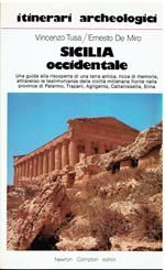 Sicilia occidentale. Una guida alla riscoperta di una terra antica, ricca di memorie, attraverso le testimonianze delle civiltà millenarie fiorite nelle province di Palermo, Trapani, Agrigento, Caltanissetta, Enna