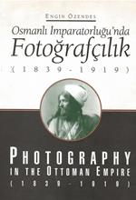 Photography in the Ottoman Empire (1839-1919) = Osmanli Imparatorlugu'nda fotografcilik (1839-1919)