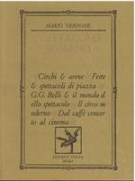 Spettacolo romano. Circhi e arene - Feste e spettacoli di piazza - G.G. Belli e il mondo dello spettacolo - Il circo moderno - Dal caffè concerto al cinema