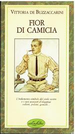 Fior di camicia. Ediz. illustrata