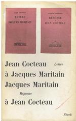 Jean Cocteau, Lettre A Jacques Maritain / Jacques Maritain, Reponse A Jean Cocteau