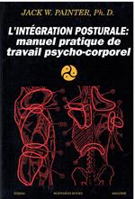 L' INTEGRATION POSTURALE : Manuel pratique de travail psycho-corporel