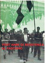 Vent'anni di resistenza al fascismo. Ricordi e testimonianze