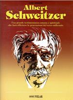 Albert Schweitzer. Vita sermoni documenti pensieri