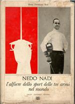 Nedo Nadi, L'Alfiere Dello Sport Delle Tre Armi Nel Mondo. Aldo Nadi. Con La Maschera E Senza