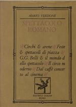 Spettacolo romano. Circhi e arene - Feste e spettacoli di piazza - G.G. Belli e il mondo dello spettacolo - Il circo moderno - Dal caffè concerto al cinema