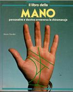 IL LIBRO DELLA MANO - Personalità e destino attraverso la chiromanzia