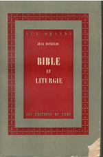 Bible et Liturgie. La théologie biblique des Sacrements et des fêtes d'après les Pères de l'Eglise