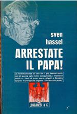 Arrestate il Papa!