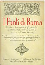 I ponti di Roma La storia, le vicende e gli aneddoti dei ponti di Roma nelle varie epoche