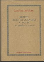Artisti Belgi Ed Olandesi A Roma Nei Secoli XVI E XVII: Notizie E Documenti Raccolti Negli Archivi Romani (1880)