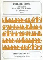 Concerto für Klavier und Orchester mit Mannerchor. - Concerto for Piano and Orchestra with Men s Choir op. 39 Busoni-Verz. 247. Studienpartitur PB 5104