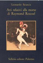 Atti relativi alla morte di Raymond Roussel. Pubblicato per i 40 anni della casa editrice