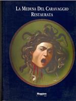 La Medusa del Caravaggio restaurata