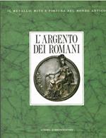 L' Argento Dei Romani. Vasellame Da Tavola E D'Apparato