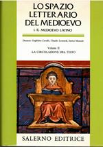 Lo spazio letterario del Medioevo. Stagione I: Il Medioevo Latino. Vol. II: La circolazione del testo: Vol. 2