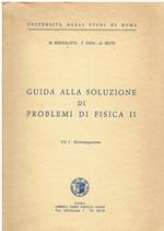 Guida alla soluzione di problemi di fisica 2. Volume 1, l'elettromagnetismo