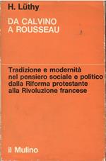 DA CALVINO A ROUSSEAU. Tradizione e modernità nel pensiero sociale e politico dalla Riforma protestante alla Rivoluzione francese