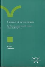 Cicéron et la Commune: Le rhéteur comme modèle civique (Italie, XIIIe-XIVe s.)