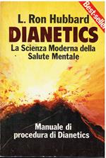 Dianetics. La Scienza Moderna Della Salute Mentale. Manuale Di Procedura Di Dianetics