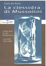 La clessidra di Mussolini. I nove mesi di non belligeranza 1/9/1939 - 10/6/1940