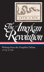 The American Revolution: Writings from the Pamphlet Debate Vol. 2 1773-1776 (LOA #266): Writings from the Pamphlet Debate: 1773-1776