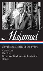 Bernard Malamud: Novels & Stories of the 1960s (LOA #249): A New Life / The Fixer / Pictures of Fidelman: An Exhibition / stories