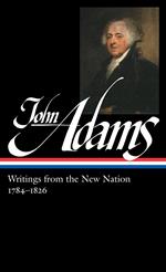 John Adams: Writings from the New Nation 1784-1826 (LOA #276): 3