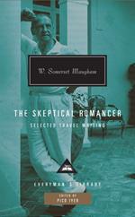 The Skeptical Romancer: Selected Travel Writing [Lingua Inglese]: Selected Travel Writing Edited and Introduced by Pico Iyer