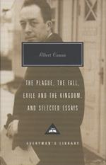 Plague, Fall, Exile And The Kingdom And Selected Essays: Albert Camus