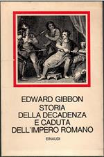 Storia della decadenza e caduta dell'impero romano. Traduzione di Giuseppe Grizzi e con un saggio di Arnaldo Momigliano. Vol. I-III