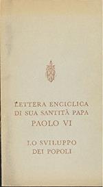 Lettera enciclica di sua santità Papa Paolo VI. Lo sviluppo dei popoli