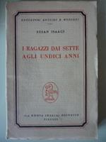 Collana Educatori antichi e moderni - I RAGAZZI DAI SETTE AGLI UNDICI ANNI. Prima Edizione