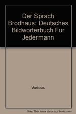 Der Sprach Brodhaus: Deutsches Bildworterbuch Fur Jedermann