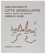 CITTà DONDOLANTE. Poesie a Venezia con disegni di Virgilio Guidi