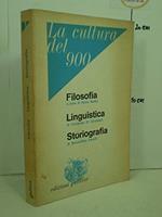 La cultura del '900. Filosofia, linguistica, storiografia