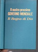 Il Regno Di Dio ---Il Nostro Prossimo Governo Mondiale