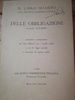 Il libro quarto del nuovo codice civile - delle obbligazioni (articoli 1173-2059) annotato e commentato nè suoi raffronti con i vecchi codici e con le leggi speciali