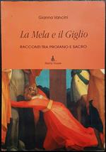 La Mela e il Giglio - Racconti tra profano e sacro