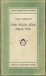 Hanlin Tom. - UNA VOLTA SOLA NELLA VITA. ROMANZO