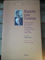 Banche con l'anima - Testimonianze sulle Banche di Credito Cooperativo da Wollemborg a Ciampi 1883 - 2003