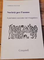 Società per l'uomo ( il pensiero sociale nel magistero )