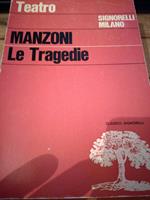 Le tragedie. Il conte di carmagnola - Adelchi