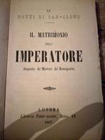 Le notti di San - Cloud. Il matrimonio dell'Imperatore. Seguito dè Misteri dè Bonaparte