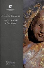 Alessandro Kokocinski. Terra, fuoco e sacralità