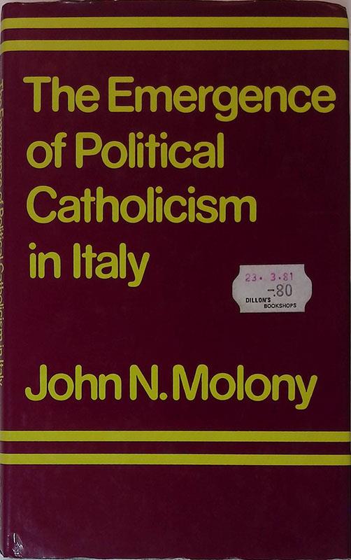 The Emergence of Political Catholicism in Italy. Partito Popolare 1919-1926 - copertina